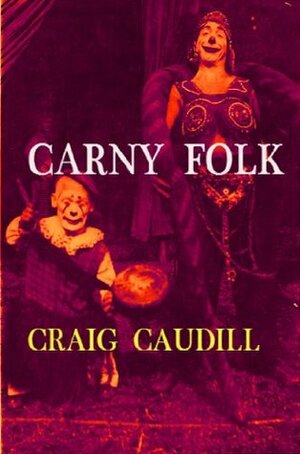 CARNY FOLK by Craig Caudill