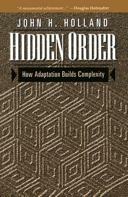 Hidden Order: How Adaptation Builds Complexity by John Holland