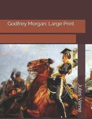 Godfrey Morgan: Large Print by Jules Verne