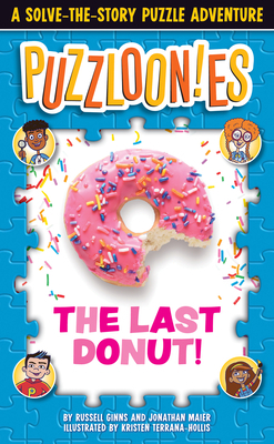 Puzzloonies!: The Last Donut: A Solve-The-Story Puzzle Adventure by Jonathan Maier, Russell Ginns