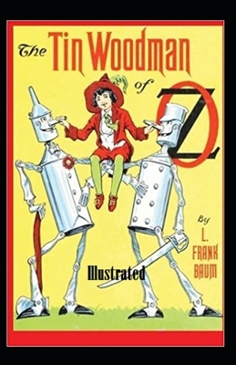 The Tin Woodman of Oz Illustrated by L. Frank Baum