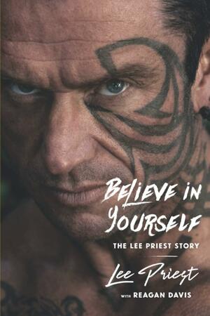 Believe In Yourself: The Lee Priest Story by Lee Priest, Reagan Davis, Jeanette Wilson