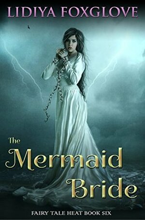 The Mermaid Bride (Fairy Tale Heat, #6) by Lidiya Foxglove