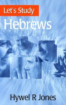 Let's Study Hebrews by Hywel R. Jones