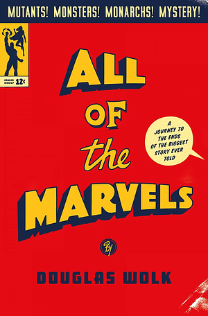 All of the Marvels by Douglas Wolk