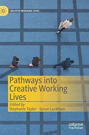 Pathways into Creative Working Lives by Susan Luckman, Stephanie Taylor