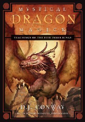 Mystical Dragon Magick: Teachings of the Five Inner Rings by D.J. Conway