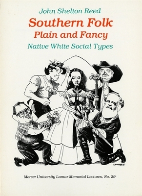 Southern Folk Plain and Fancy: Native White Social Types by John Shelton Reed