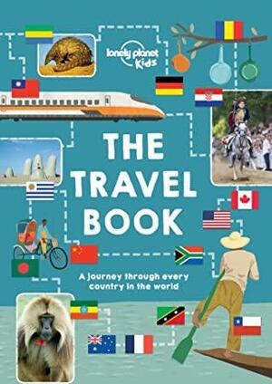 The Lonely Planet Kids Travel Book: A journey through every country in the world by Lonely Planet Kids