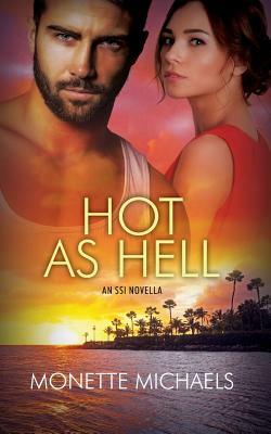 Hot as Hell: An Ssi Novella by Monette Michaels