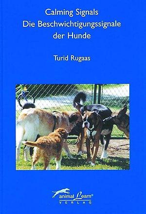 Calming Signals: Die Beschwichtigungssignale der Hunde by Turid Rugaas, Turid Rugaas