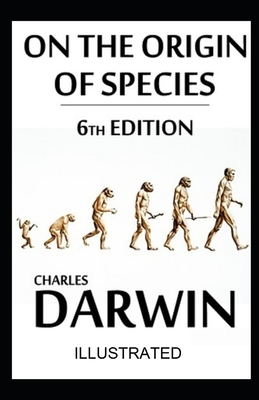 On the Origin of Species, 6th Edition illustrated by Charles Darwin