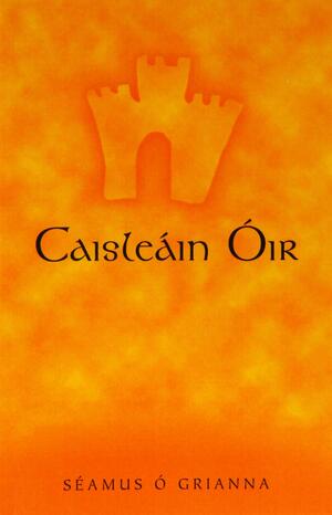 Caisleáin Óir by Séamus Ó Grianna