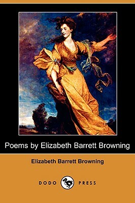 Poems by Elizabeth Barrett Browning (Dodo Press) by Elizabeth Barrett Browning