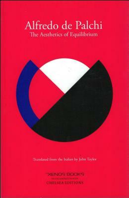 The Aesthetics of Equilibrium by Alfredo de Palchi