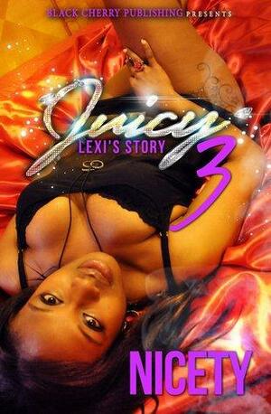 Juicy 3: Lexi's Story by Nicety