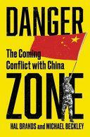 Danger Zone: The Coming Conflict with China by Mike Beckley, Hal Brands