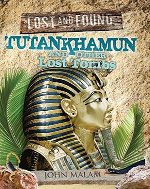 Tutankhamun and Other Lost Tombs by John Malam