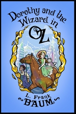 Dorothy and the Wizard in Oz Annotated by L. Frank Baum