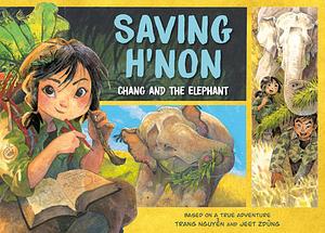 Saving H'Non: Chang and the Elephant by Jeet Zdung, Trang Nguyen