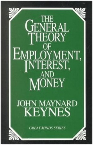 The General Theory of Employment, Interest, and Money by John Maynard Keynes