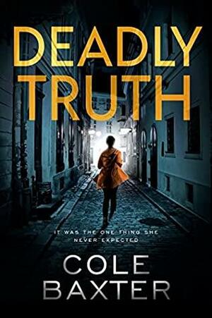 Deadly Truth by Cole Baxter