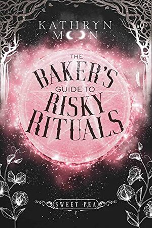 The Baker's Guide to Risky Rituals by Kathryn Moon