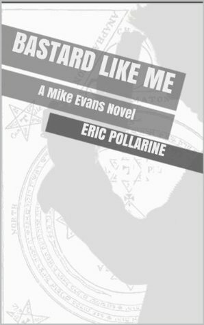 Bastard Like Me (A Mike Evans Novel) by John Lemut, Eric Pollarine