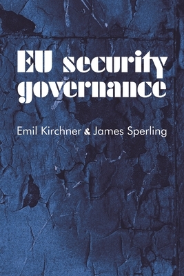 EU Security Governance by Emil Kirchner, James Sperling
