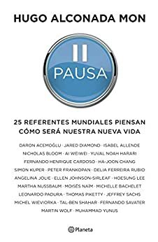 Pausa: 25 referentes mundiales piensan cómo será nuestra nueva vida by Hugo Alconada Mon