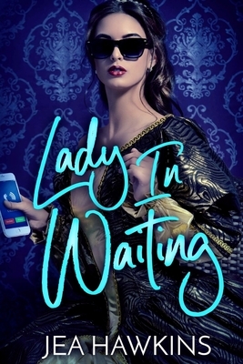 Lady in Waiting by Jea Hawkins