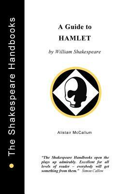 A Guide to Hamlet by Alistair McCallum