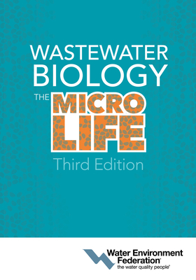 Wastewater Biology: The Microlife by Water Environment Federation