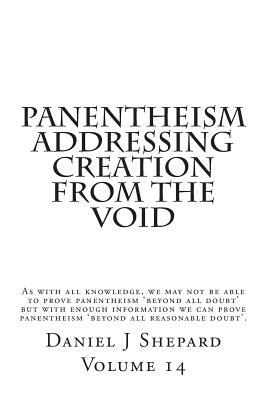 Panentheism Addressing Creation from the Void by Daniel J. Shepard