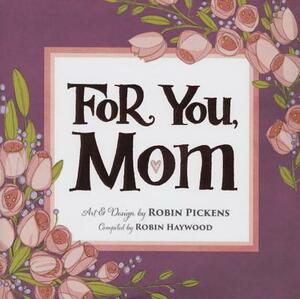 For You, Mom by Robin Pickens