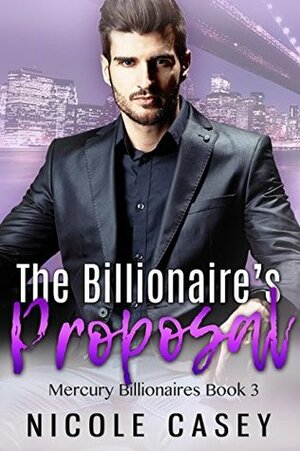 The Billionaire's Proposal by Nicole Casey