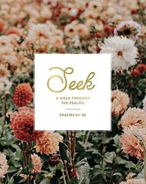 Seek: Psalm 61-90 by Kristin Schmucker