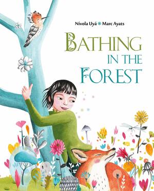 Bathing In The Forest by Nivola Uya, Marc Ayats