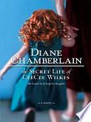 The Secret Life of CeeCee Wilkes by Diane Chamberlain