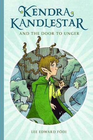 Kendra Kandlestar and the Door to Unger by Lee Edward Födi