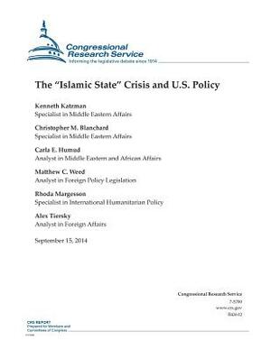 The "Islamic State" Crisis and U.S. Policy by Carla E. Humud, Matthew C. Weed, Christopher M. Blanchard