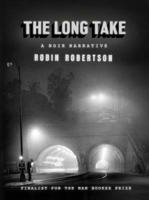 The Long Take: A Noir Narrative by Robin Robertson