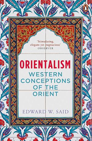 Orientalism by Edward W. Said