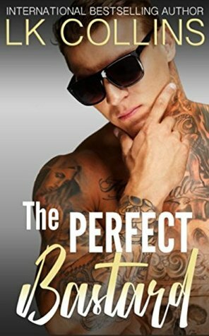 The Perfect Bastard by LK Collins