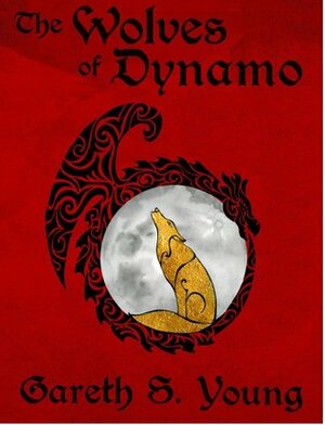 The Wolves of Dynamo (Dynamo City, #1) by Gareth S. Young