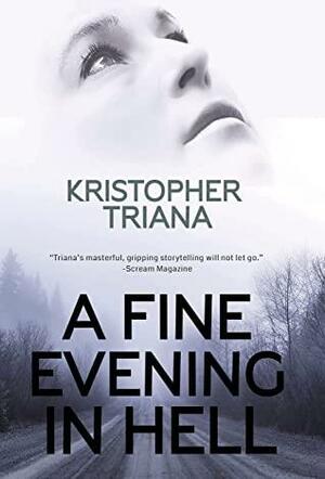 A Fine Evening in Hell by Kristopher Triana