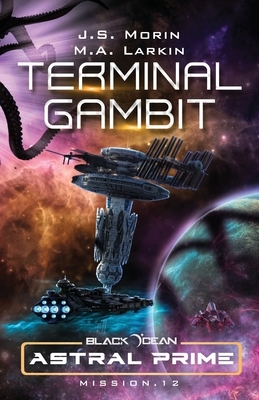 Terminal Gambit: Mission 12 by M.A. Larkin, J.S. Morin