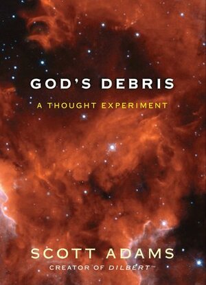 God's Debris: A Thought Experiment by Scott Adams