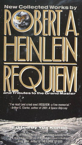 Requiem: New Collected Works and Tributes to the Grand Master by Yoji Kondo, Robert A. Heinlein