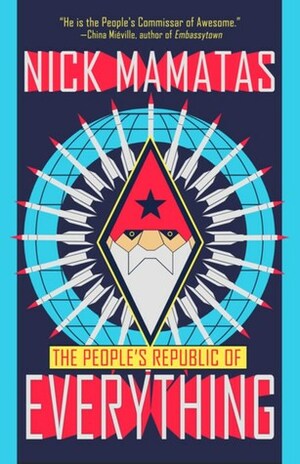The People's Republic of Everything by Nick Mamatas, Jeffrey Ford